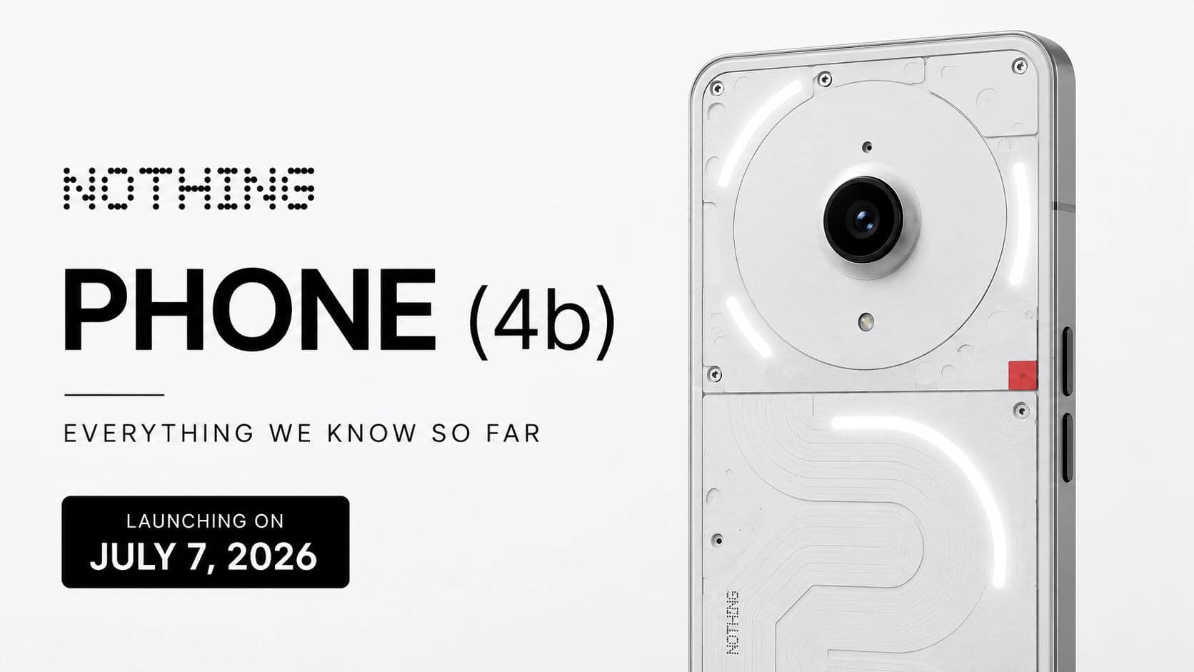 Nothing Phone (4b): Launch Date, Price, Specifications, Features, and Everything We Know So Far